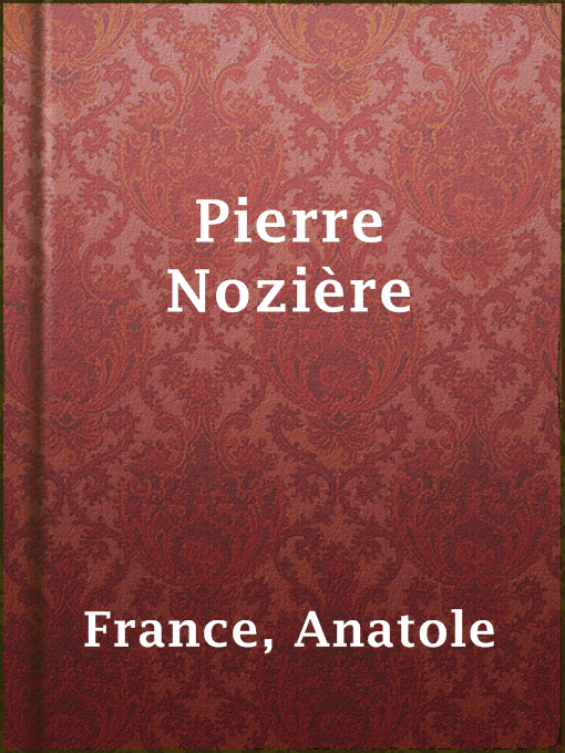 Title details for Pierre Nozière by Anatole France - Available